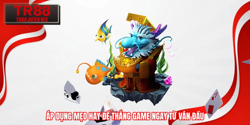 Áp dụng mẹo hay để thắng game ngay từ ván đầu