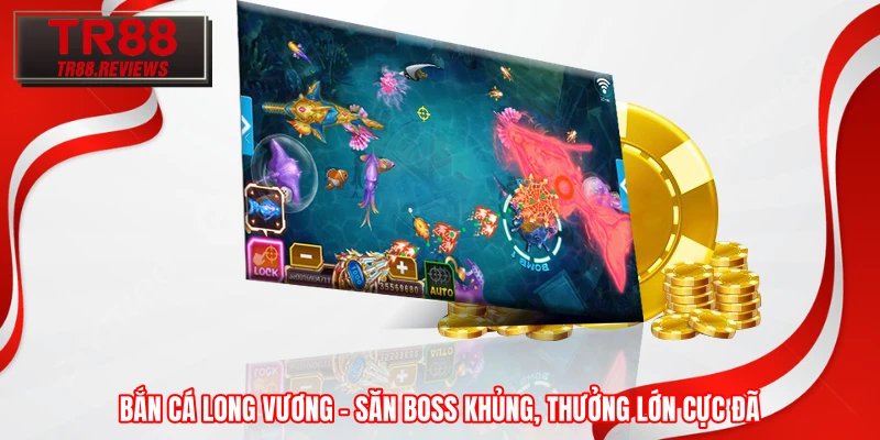 Bắn Cá Long Vương - Săn Boss Khủng, Thưởng Lớn Cực Đã