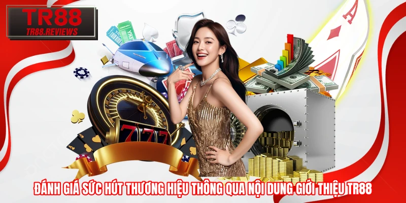 Đánh giá sức hút thương hiệu thông qua nội dung giới thiệu TR88