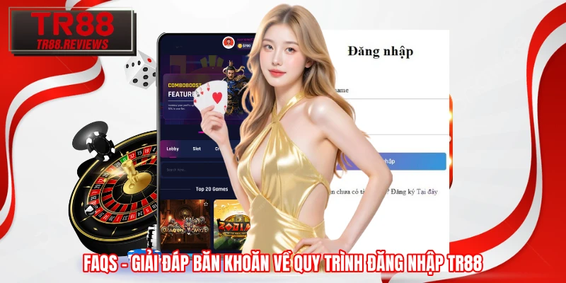 FAQs - Giải đáp băn khoăn về quy trình đăng nhập TR88