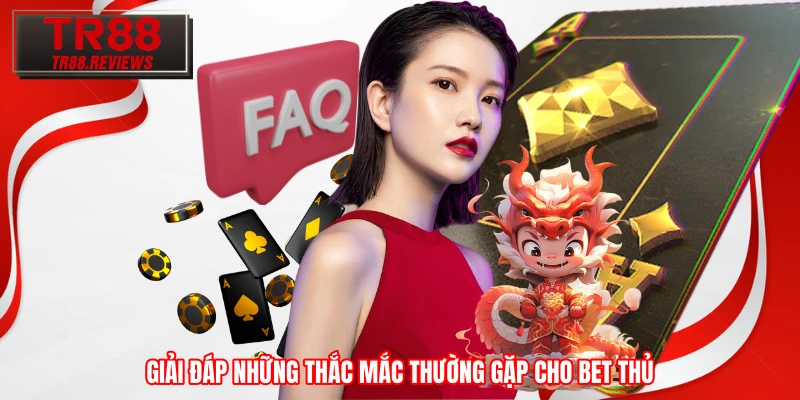 Giải đáp những thắc mắc thường gặp cho bet thủ