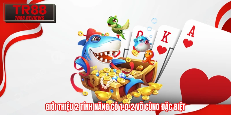 Giới thiệu 2 tính năng có 1-0-2 vô cùng đặc biệt