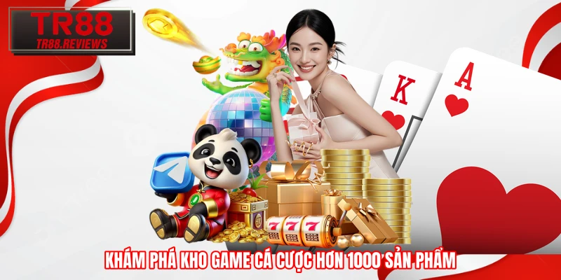Khám phá kho game cá cược hơn 1000 sản phẩm