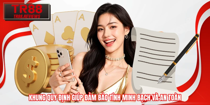 Khung quy định giúp đảm bảo tính minh bạch và an toàn