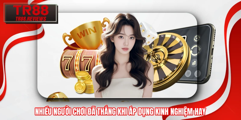 Nhiều người chơi đã thắng khi áp dụng kinh nghiệm hay Nhiều người chơi đã thắng khi áp dụng kinh nghiệm hay
