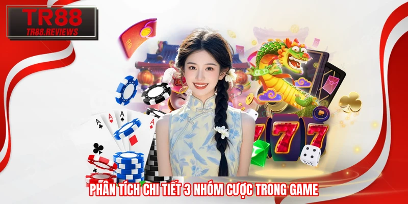 Phân tích chi tiết 3 nhóm cược trong game