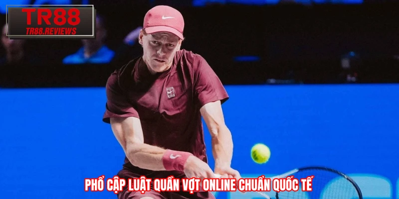 Phổ cập luật quần vợt online chuẩn quốc tế