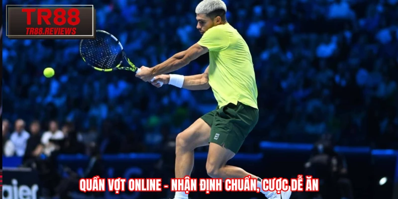 Quần Vợt Online - Nhận Định Chuẩn, Cược Dễ Ăn