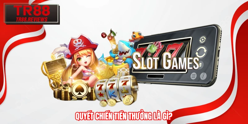 Quyết Chiến Tiền Thưởng là gì?