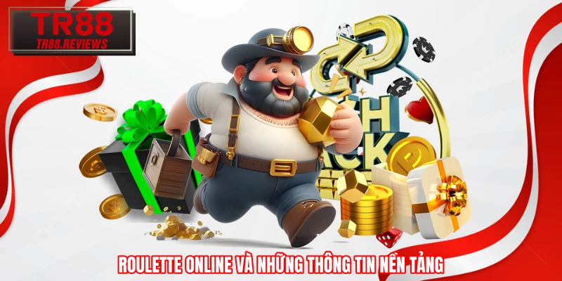 Roulette online và những thông tin nền tảng