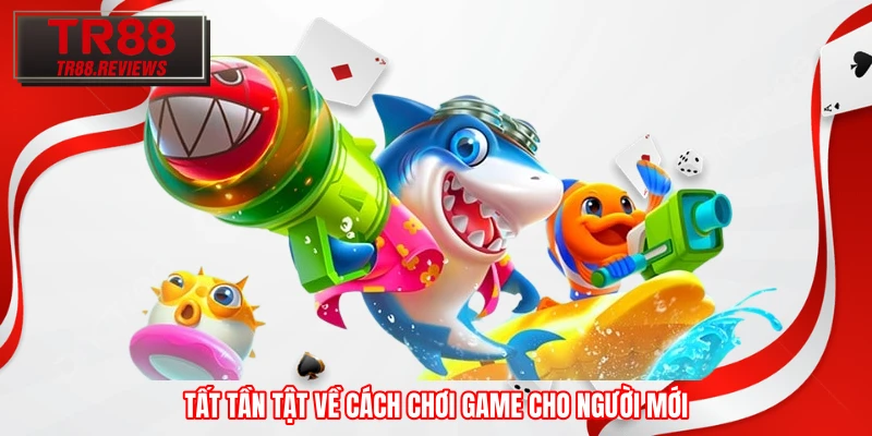 Tất tần tật về cách chơi game cho người mới