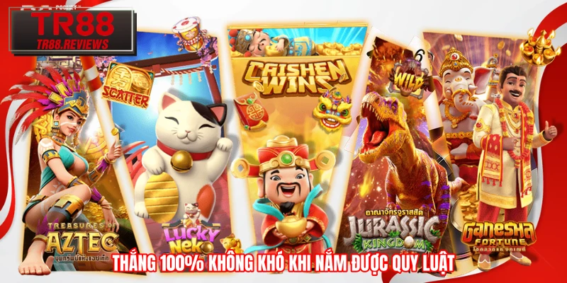 Thắng 100% không khó khi nắm được quy luật