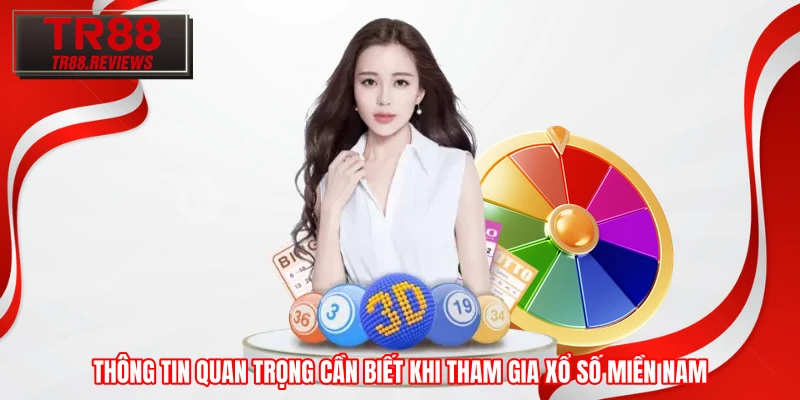 Thông tin quan trọng cần biết khi tham gia xổ số miền Nam