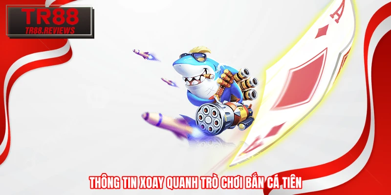 Thông tin xoay quanh trò chơi bắn cá tiên