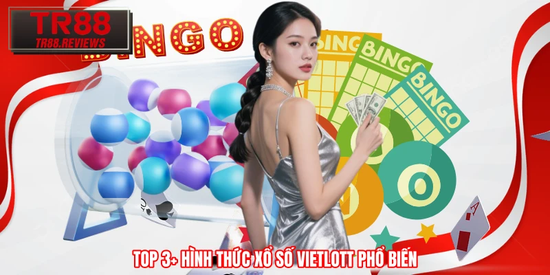 Top 3+ hình thức xổ số Vietlott phổ biến