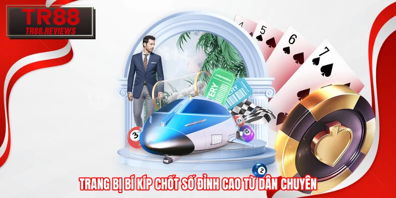 Trang bị bí kíp chốt số đỉnh cao từ dân chuyên