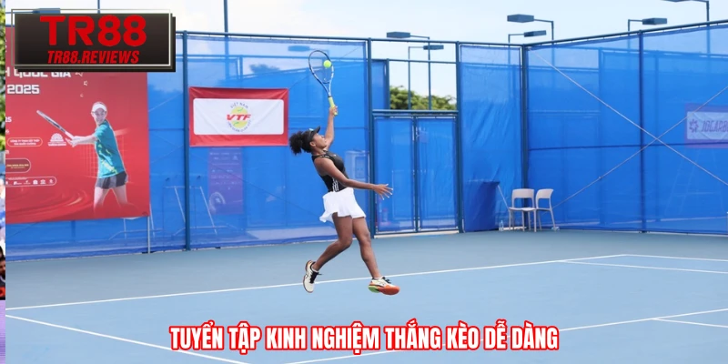 Tuyển tập kinh nghiệm thắng kèo dễ dàng
