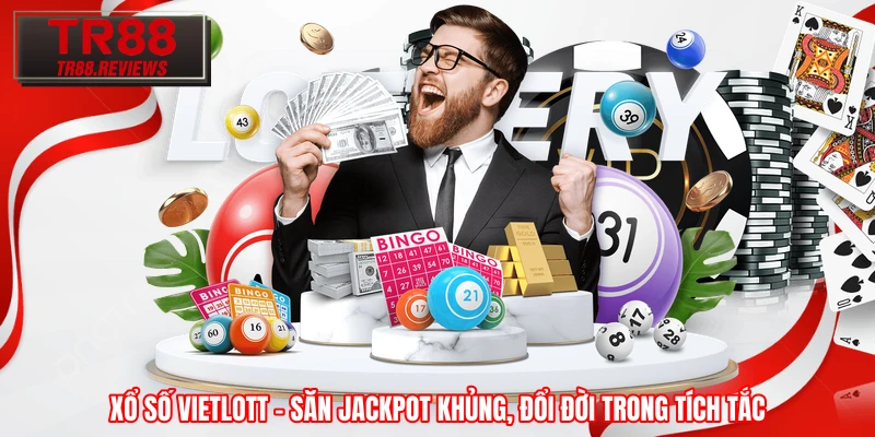 Xổ Số Vietlott – Săn Jackpot Khủng, Đổi Đời Trong Tích Tắc