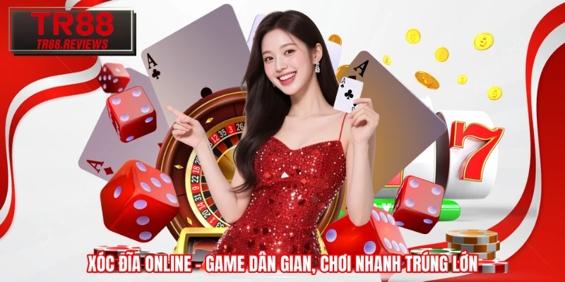 Xóc Đĩa Online - Game Dân Gian, Chơi Nhanh Trúng Lớn